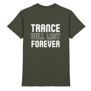 Trance Will Last Forever - Premium Shirt