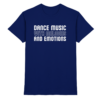 Trance T-Shirt Dance Music With Melodies And Emotions - Premium Shirt