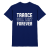 Trance Will Last Forever - Premium Shirt