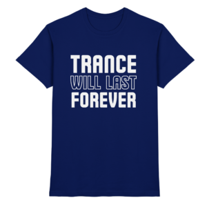 Trance Will Last Forever - Premium Shirt