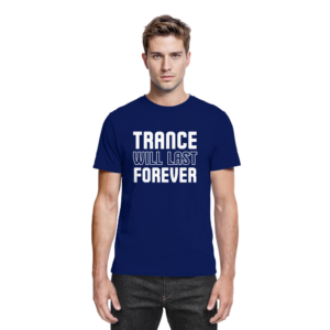 Trance Will Last Forever - Premium Shirt