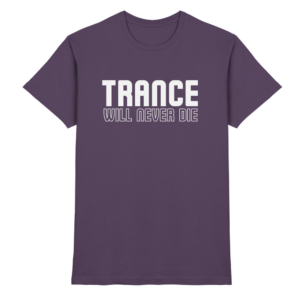 Trance Will Never Die - Premium Shirt