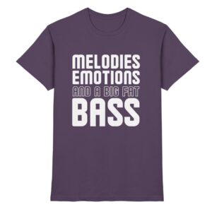 Melodies Emotions And A Big Fat Bass - Premium Shirt