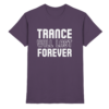 Trance Will Last Forever - Premium Shirt
