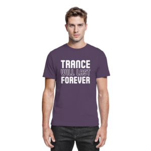 Trance Will Last Forever - Premium Shirt