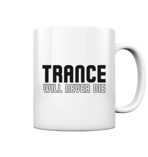 front-tasse-glossy-ffffff-558x-4.png Trance Will Never Die - Glossy Mug