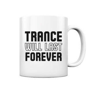 front-tasse-glossy-ffffff-558x-5.png Trance Will Last Forever - Glossy Mug